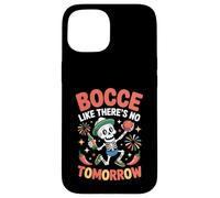 Bocce Like There's No Tomorrow Boccia Ball Case for iPhone 15