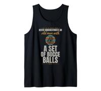 Bocce - Never Underestimate an Old Man with A Set - Pallino Tank Top