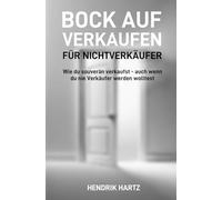 Bock auf Verkaufen für Nichtverkäufer: Wie du souverän verkaufst - auch wenn du nie Verkäufer werden wolltest