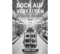 Bock auf Verkaufen im Einzelhandel: Das Praxisbuch für moderne Verkaufsprofis im Handel