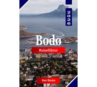 Bodø Reiseführer 2026: Entdecken Sie das Nordlicht, die arktischen Meere, Berggipfel und Küstenwunder im Norden Norwegens