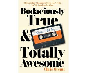 Bodaciously True & Totally Awesome: Episode I, Bad Boy: 1