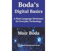 Boda's Digital Basics: A Plain Language Dictionary for Everyday Technology (Digital Empowerment Series)