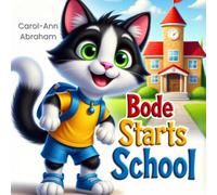 Bode Starts School: A Sweet and Encouraging Story for Preschool and Kindergarten First Days (Bode Books)