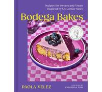 Bodega Bakes : Recipes for Sweets and Treats Inspired by My Corner Store - a ...