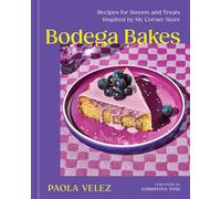 Bodega Bakes: Recipes for Sweets and Treats Inspired by My Corner Store