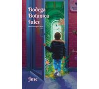 Bodega Botanica Tales: Jose: Jose, Finding Your Voice is Magical: 1