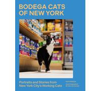 Bodega Cats of New York : Portraits and Stories from New York City's Working Cats