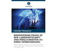 Bodenverhältnisse in Der Landwirtschaft Und Möglichkeiten Zu Ihrer Verbesserung.: Die Grundlage der Kategorie der für die Landwirtschaft bestimmten ... die fruchtbaren Böden in der Landwirtschaft.