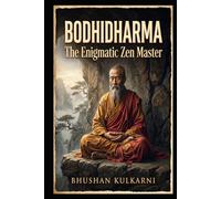 Bodhidharma: The Enigmatic Zen Master (Sufi, Tao, Zen - Timeless Wisdom Series)