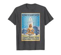Bodhi's Surf Shop It's Not Tragic to Die Doing What You Lov T-Shirt, Men, Dark Heather Grey, Medium