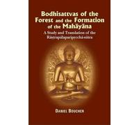 Bodhisattvas Of The Forest And The Formation Of The Mahayana: A Study And Translation Of The Rastrapalaparipreeha-Sutra
