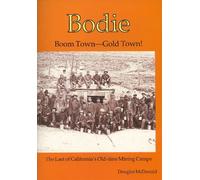 Bodie Boom Town-Gold Town: The Last of Californias Old-Time Mining Camps