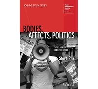 Bodies, Affects, Politics: The Clash of Bodily Regimes (RGS-IBG Book Series)