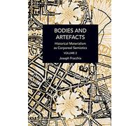 Bodies and Artefacts vol 2.: Historical Materialism as Corporeal Semiotics