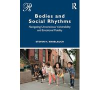 Bodies and Social Rhythms: Navigating Unconscious Vulnerability and Emotional Fluidity (Psychoanalysis in a New Key Book Series)