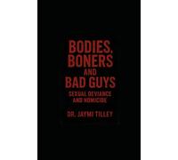 Bodies, Boners, and Bad Guys: Sexual Deviance and Homicide