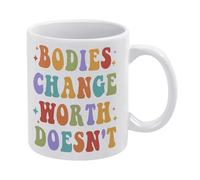 Bodies Change Worth Doesn't Inspirational Mug Funny Coffee Mug,Man Cave Prints,The Best Gift for Colleagues, Parents, and Grandparents, 110z Men and Women