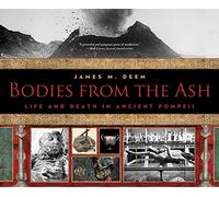 Bodies from the Ash: Life and Death in Ancient Pompeii