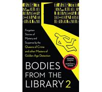 Bodies from the Library 2: Forgotten Stories of Mystery and Suspense by the Queens of Crime and other Masters of Golden Age Detection
