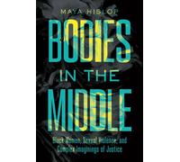 Bodies in the Middle : Black Women, Sexual Violence, and Complex Imaginings of Justice