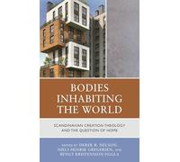 Bodies Inhabiting the World: Scandinavian Creation Theology and the Question of Home