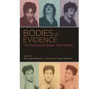 Bodies of Evidence: The Practice of Queer Oral . Alamilla-Boyd, Ramirez<|
