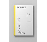 Bodies of Extraction: Underneath the Ground of Islands (kyklàda.press, 08)