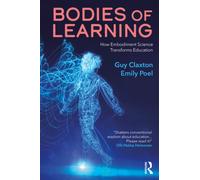 Bodies of Learning : How Embodiment Science Transforms Education