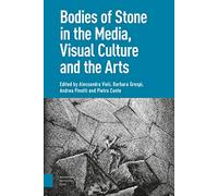 Bodies of Stone in the Media, Visual Culture and the Arts