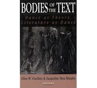 Bodies of the Text: Dance as Theory, Literature as Dance