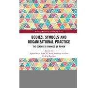 Bodies, Symbols and Organizational Practice: The Gendered Dynamics of Power (Routledge Research in Gender and Society)