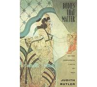 Bodies That Matter: On the Discursive Limits of "Sex"