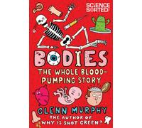 Bodies: The Whole Blood-Pumping Story: 3 (Science Sorted, 3)