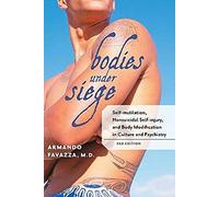 Bodies under Siege - Self-mutilation, Nonsuicidal Self-injury and Body Modification in Culture and Psychiatry