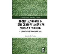Bodily Autonomy in 19th Century American Women’s Writing : A Cornucopia of Pharmacopoeia