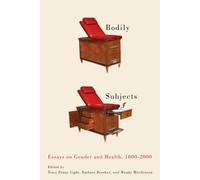 Bodily Subjects : Essays on Gender and Health, 1800-2000