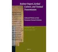 Bodmer Papyri, Scribal Culture, and Textual Transmission: Collected Works on New Testament Textual Criticism: 63 (New Testament Tools, Studies and Documents)