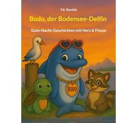 Bodo, der Bodensee-Delfin: Gute-Nacht-Geschichten mit Herz & Flosse
