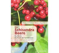 Bodo J. Baginsk Die Schisandra-Beere - Wu Wei Zi: Die Frucht der fün (Paperback)