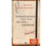 Bodo Kirchhoff Nahaufnahmen einer Frau, die sich entfernt: Roman Wi (Hardback)
