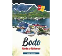 BODO-REISEFÜHRER 2027: Einfache Tipps, lokale Einblicke und einfache Pläne für jede Reise