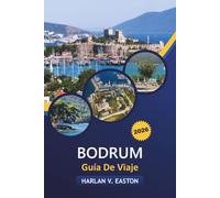 Bodrum Guía De Viaje 2026: Joyas ocultas, playas, vida nocturna, itinerarios y consejos privilegiados para visitantes primerizos y recurrentes