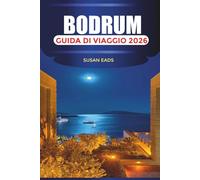 BODRUM Guida di viaggio 2026: Esplorando la costa dell'Egeo, i villaggi imbiancati a calce e il lusso del mare
