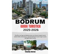 BODRUM GUIDA TURISTICA 2025-2026: Pianifica una fuga nel Mediterraneo con itinerari esperti, punti salienti della ristorazione e approfondimenti ... dell'Egeo della Turchia (TRAVELER’S COMPASS)
