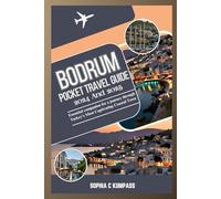 Bodrum Pocket Travel Guide 2024 and 2025: Essential companion for a journey through Turkey's Most Captivating Coastal Town