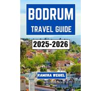 BODRUM TRAVEL GUIDE 2025-2026: A Journey Through Sunlit Harbors, Ancient Ruins, Local Flavors, and the Coastal Rhythm of Turkey’s Riviera