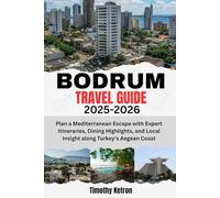 BODRUM TRAVEL GUIDE 2025-2026: Plan a Mediterranean Escape with Expert Itineraries, Dining Highlights, and Local Insight along Turkey’s Aegean Coast (TRAVELER’S COMPASS)