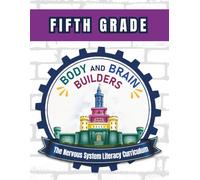 Body and Brain Builders Fifth Grade: The Nervous System Literacy Curriculum (Body and Brain Builders: Grade Levels)