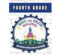 Body and Brain Builders Fourth Grade: The Nervous System Literacy Curriculum (Body and Brain Builders: Grade Levels)